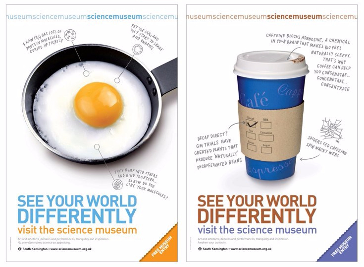 'See your world differently' posters that focus on everyday things such as a fried egg and coffee, and highlight some of the 'science stories' about them.