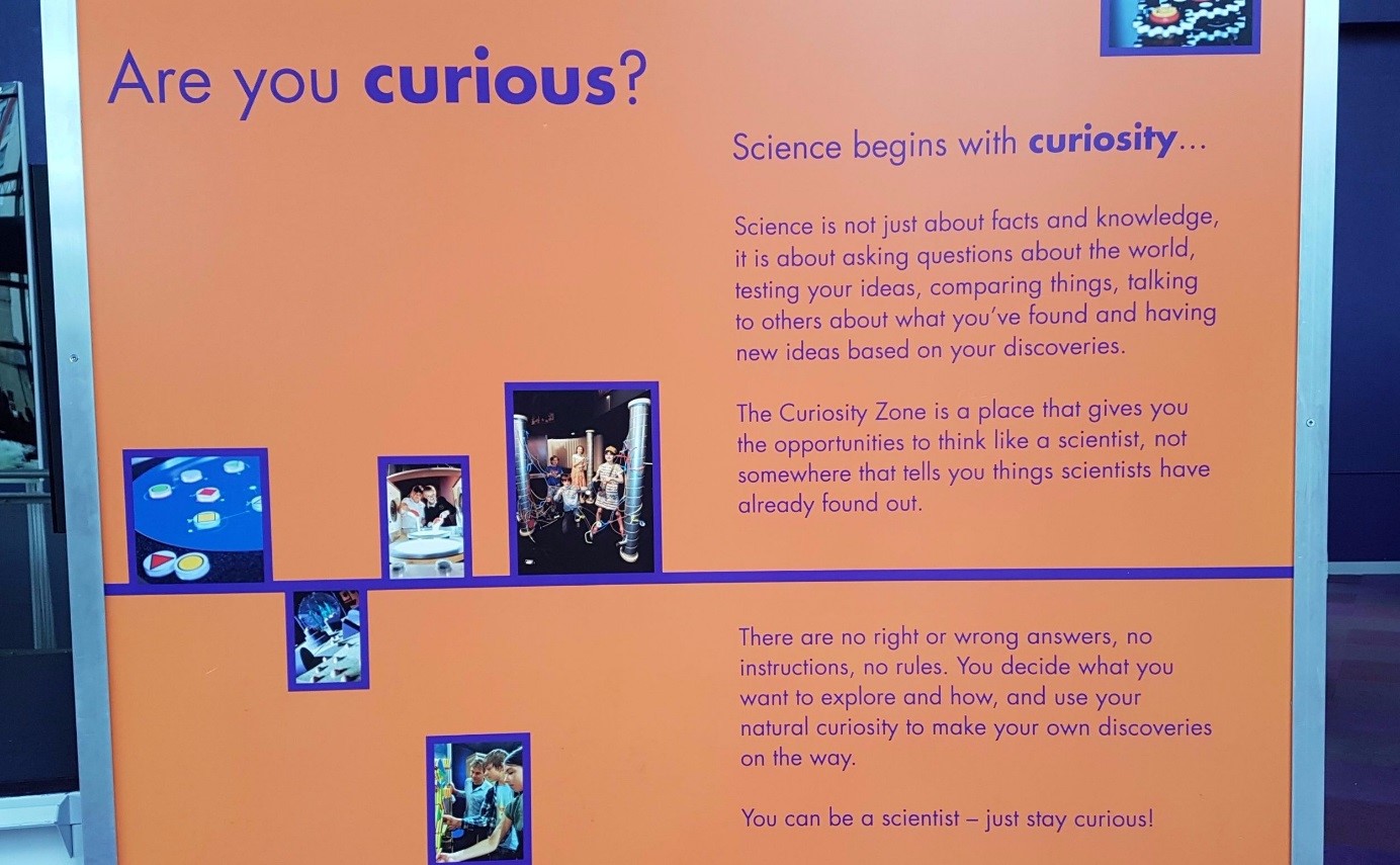 Are you curious? Science begins with curiosity... introductory text for the Curiosity Zone at Life Science Centre.